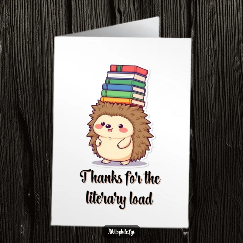 Funny free printable thank you card: A round hedgehog character balances a huge stack of books on its head, conveying thanks.